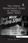 Louisa Iarocci, Iarocci Louisa - Urban Department Store in America, 1850-1930