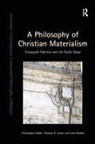 Christopher Baker, Christopher James Baker, Thomas A James, Thomas A. James, John Reader - Philosophy of Christian Materialism