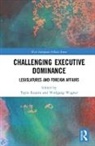 Tapio (Professor of Political Science Raunio, Tapio Raunio, Raunio Tapio, Wolfgang Wagner, Wagner Wolfgang - Challenging Executive Dominance