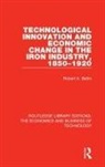 Robert A Battis, Robert A. Battis - Technological Innovation and Economic Change in the Iron Industry,