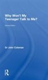 John Coleman, John (Oxford University Coleman, John (University of Oxford Coleman, Coleman John - Why Won''t My Teenager Talk to Me?