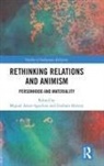Miguel (Arizona State University Astor-Aguilera, Miguel Harvey Astor-Aguilera, Miguel Astor-Aguilera, Graham Harvey - Rethinking Relations and Animism