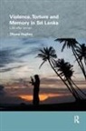 Dhana Hughes, Hughes Dhana - Violence, Torture and Memory in Sri Lanka
