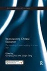 Guoping Deng Zhao, Zongyi Deng, Deng Zongyi, Guoping Zhao, Zhao Guoping - Re-Envisioning Chinese Education