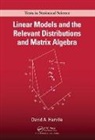 David A. Harville - Linear Models and the Relevant Distributions and Matrix Algebra