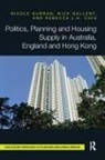 Rebecca Chiu, Rebecca L. H. Chiu, Chiu Rebecca, Nick Gallent, Gallent Nick, Nicole Gurran... - Politics, Planning and Housing Supply in Australia, England and Hong