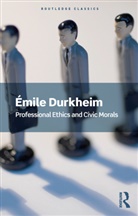 Emile Durkheim - Professional Ethics and Civic Morals