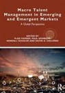 Vlad (California Lutheran University Vaiman, Vlad Sparrow Vaiman, David Collings, David G Collings, David G. Collings, Randall Schuler... - Macro Talent Management in Emerging and Emergent Markets