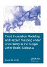 Anuar Ali, Anuar (Unesco-Ihe Institute for Water Educati Ali - Flood Inundation Modeling and Hazard Mapping Under Uncertainty in