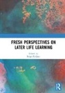 Brian Findsen, Brian Findsen, Findsen Brian - Fresh Perspectives on Later Life Learning