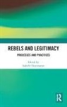 Isabelle Duyvesteyn, Isabelle (Leiden University Duyvesteyn, Isabelle Duyvesteyn, Duyvesteyn Isabelle - Rebels and Legitimacy