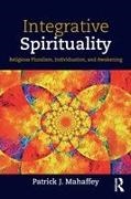 Patrick J Mahaffey, Patrick J. Mahaffey - Integrative Spirituality Religious Pluralism, Individuation, and Awakening