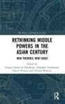 Tanguy Vandamme Struye De Swielande, Tanguy Struye De Swielande, Dorothée Vandamme, David Walton, Thomas Wilkins - Rethinking Middle Powers in the Asian Century