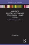 Chris White - Heritage Revitalisation for Tourism in Hong Kong