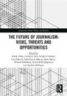 Stuart (Cardiff University Allan, Stuart Carter Allan, Stuart Allan, Allan Stuart, Cynthia Carter, Carter Cynthia... - Future of Journalism: Risks, Threats and Opportunities