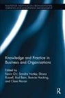 Kevin Nutley Orr, Rod Bain, Bonnie Hacking, Clare Moran, Sandra Nutley, Kevin Orr... - Knowledge and Practice in Business and Organisations