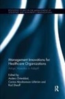 Anders (Nord University Ortenblad, Anders Abrahamson Lofstrom Ortenblad, Carina Abrahamson L&ouml;fstr&ouml;m, Anders &Ouml;rtenblad, Rod Sheaff, Sheaff Rod - Management Innovations for Healthcare Organizations