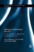 Chris Brewster,  Brewster Chris, Arno Haslberger, Arno Brewster Haslberger,  Haslberger Arno, Thomas Hippler... - Managing Performance Abroad - A New Model for Understanding Expatriate Adjustment