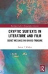 Steven F Walker, Steven F. Walker, Walker Steven F. - Cryptic Subtexts in Literature and Film