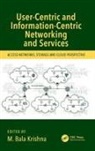 M. Bala Krishna, M. Bala (University School of Information Krishna, M Bala Krishna, Krishna M. Bala - User-Centric and Information-Centric Networking and Services