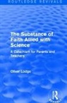 Oliver Lodge - Substance of Faith Allied With Science