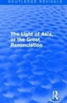 Edwin Arnold - Light of Asia, Or the Great Renunciation (Mahabhinishkramana)