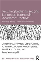Dana R. Ferris, Ferris Dana R., Christine C.M. Goh, William Grabe, Grabe William, Jonathan M. Newton... - Teaching English to Second Language Learners in Academic Contexts