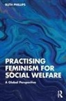 Ruth Phillips, Ruth (University of Sydney Phillips, Phillips Ruth - Practising Feminism for Social Welfare