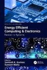 Santosh K. (Rochester Institute of Techno Kurinec, Santosh K. Walia Kurinec, Santosh K. Kurinec, Kurinec Santosh K., Sumeet Walia - Energy Efficient Computing & Electronics
