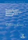 H.van Berg Houtum, Eiki Berg, Berg Eiki, H.Van Houtum - Routing Borders Between Territories, Discourses and Practices