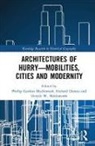 Phillip Gordon Dennis Mackintosh, Richard Dennis, Dennis Richard, Deryck W. Holdsworth, Phillip Gordon Mackintosh, Mackintosh Phillip Gordon - Architectures of Hurrymobilities, Cities and Modernity