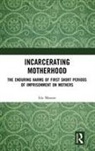 Isla Masson - Incarcerating Motherhood