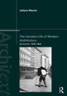 Juliana Maxim, Juliana (Associate Professor of Art History Maxim, Maxim Juliana - Socialist Life of Modern Architecture