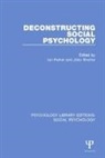 Ian (Discourse Unit Parker, Ian (Manchester Psychoanalytic Matrix Disc Parker, Ian Parker, John Shotter, Shotter John - Deconstructing Social Psychology