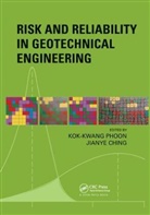 Kok-Kwang (Nus Singapore Phoon, Jianye Ching, Ching Jianye, Kok-Kwang Phoon, Phoon Kok-Kwang - Risk and Reliability in Geotechnical Engineering