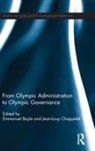 Emmanuel (Unil - Universite De Lausanne Bayle, Emmanuel Chappelet Bayle, Emmanuel Bayle, Bayle Emmanuel, Jean-Loup Chappelet, Chappelet Jean-Loup - From Olympic Administration to Olympic Governance