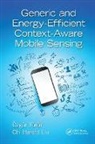 Chi Harold Liu, Liu Chi Harold, Ozgur Yurur, Ozgur (Rf Micro Devices Yurur, Ozgur Liu Yurur - Generic and Energy-Efficient Context-Aware Mobile Sensing