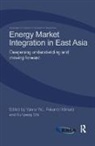 Yanrui Kimura Wu, Fukunari Kimura, Kimura Fukunari, Xunpeng Shi, Shi Xunpeng, Yanrui Wu... - Energy Market Integration in East Asia