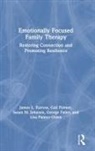 George Faller, James L Furrow, James L. Furrow, James L. Palmer Furrow, Susan M Johnson, Susan M. Johnson... - Emotionally Focused Family Therapy
