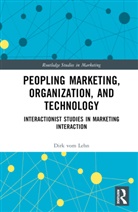 Dirk vom Lehn, Dirk (King''s College London Vom Lehn, vom Lehn Dirk - Peopling Marketing, Organization, and Technology