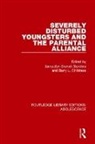 Jacquelyn Childress Sanders, Barry Childress, Jacquelyn Sanders, Sanders Jacquelyn - Severely Disturbed Youngsters and the Parental Alliance