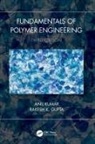 Rakesh K Gupta, Rakesh K. Gupta, Anil Kumar, Anil Gupta Kumar - Fundamentals of Polymer Engineering, Third Edition