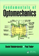 Daniel Vukobratovich, Daniel (Raytheon Systems Vukobratovich, Daniel Yoder Vukobratovich, Vukobratovich Daniel, Paul Yoder, Yoder Paul - Fundamentals of Optomechanics