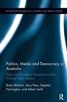 Terry Flew, Stephen Harrington, Brian McNair, Brian Flew Mcnair, Adam Swift - Politics, Media and Democracy in Australia