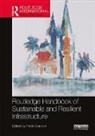 Paolo Gardoni, Paolo (University of Illinois At Urbana-C Gardoni, Paolo Gardoni, Gardoni Paolo - Routledge Handbook of Sustainable and Resilient Infrastructure