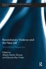 Alberto Martin Rey Tristan Alvarez, Alberto Martin Alvarez, Alvarez Alberto Martin, Eduardo Rey Tristán - Revolutionary Violence and the New Left