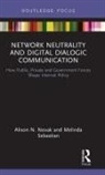 Alison N Novak, Alison N. Novak, Alison N. Sebastian Novak, Melinda Sebastian - Network Neutrality and Digital Dialogic Communication
