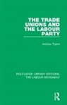 Andrew Taylor, Andrew (University of Sheffield) Taylor - Trade Unions and the Labour Party