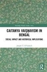 Joseph T. O'Connell, Joseph T. O''connell, O'Connell Joseph T., Rembert Lutjeharms - Caitanya Vaisnavism in Bengal