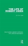 G D H Cole, G. D. H. Cole - Life of Robert Owen